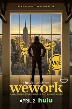 WeWork: Or the Making and Breaking of a $47