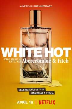 White Hot: The Rise amp Fall of Abercrombie amp