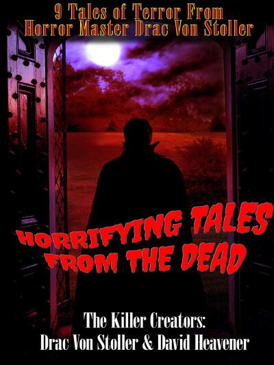 Drac Von Stollers Horrifying Tales from the Dead