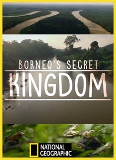 Borneos Secret Kingdom