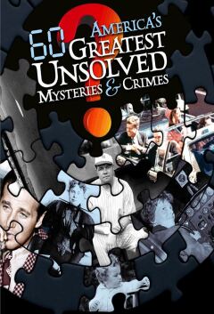 Americas 60 Greatest Unsolved Mysteries and Crimes