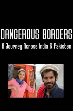 Dangerous Borders A Journey across India Pakistan