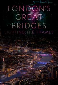 Londons Great Bridges: Lighting the Thames