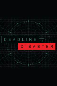 Deadline to Disaster
