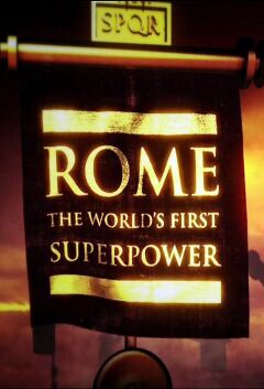 Rome: The Worlds First Superpower