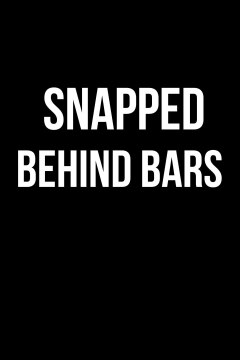 Snapped: Behind Bars