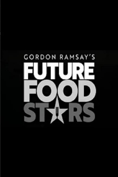 Gordon Ramsays Future Food Stars