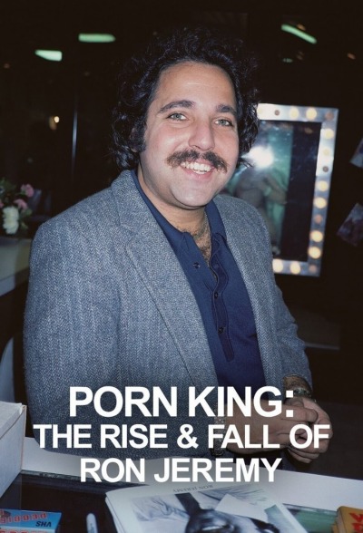 Porn King: The Rise amp Fall of Ron Jeremy