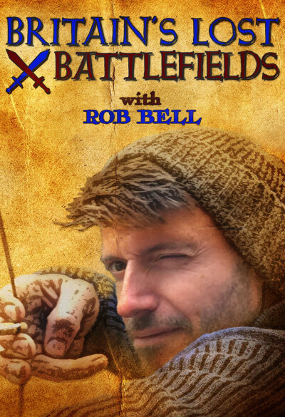 Britains Lost Battlefields with Rob Bell