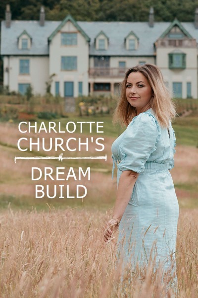 Charlotte Churchs Dream Build