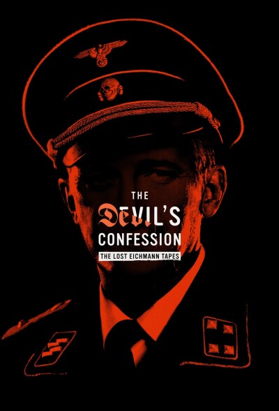 The Devils Confession: The Lost Eichmann Tapes